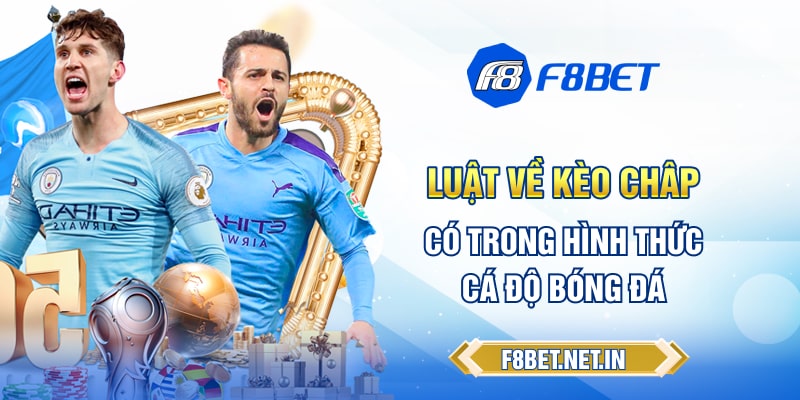 Luật về kèo chấp trong cá độ bóng đá